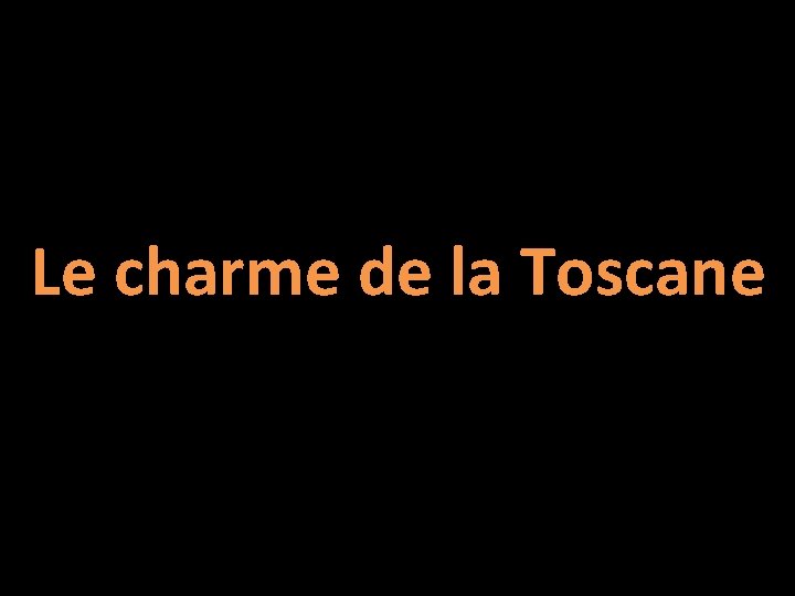 Le charme de la Toscane 