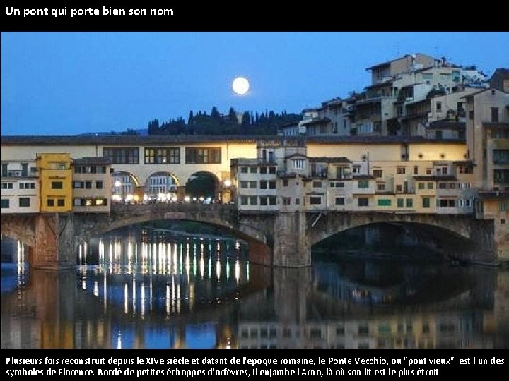 Un pont qui porte bien son nom Plusieurs fois reconstruit depuis le XIVe siècle