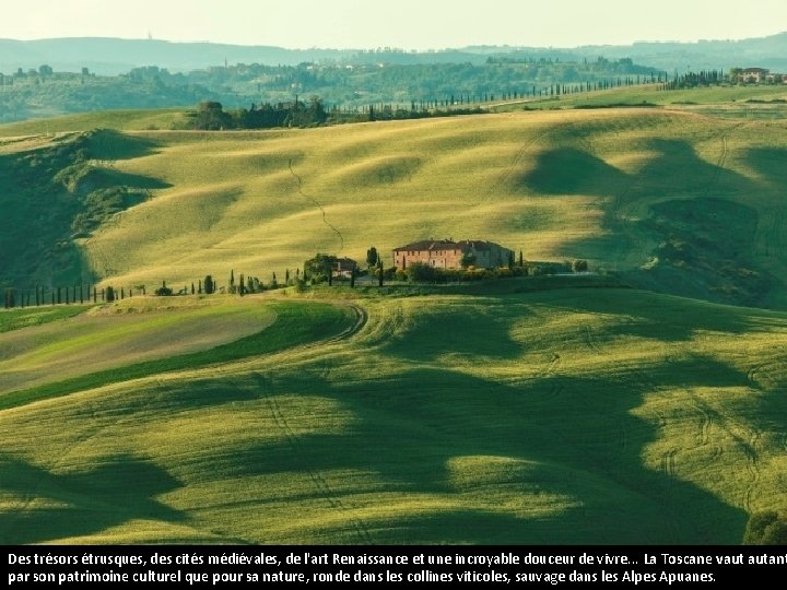Des trésors étrusques, des cités médiévales, de l'art Renaissance et une incroyable douceur de
