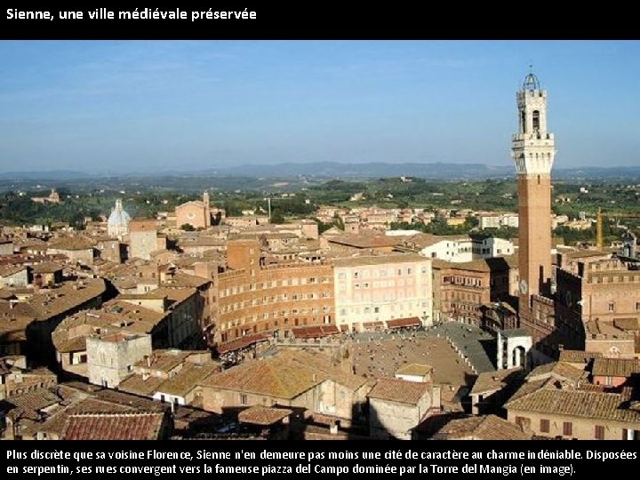 Sienne, une ville médiévale préservée Plus discrète que sa voisine Florence, Sienne n'en demeure