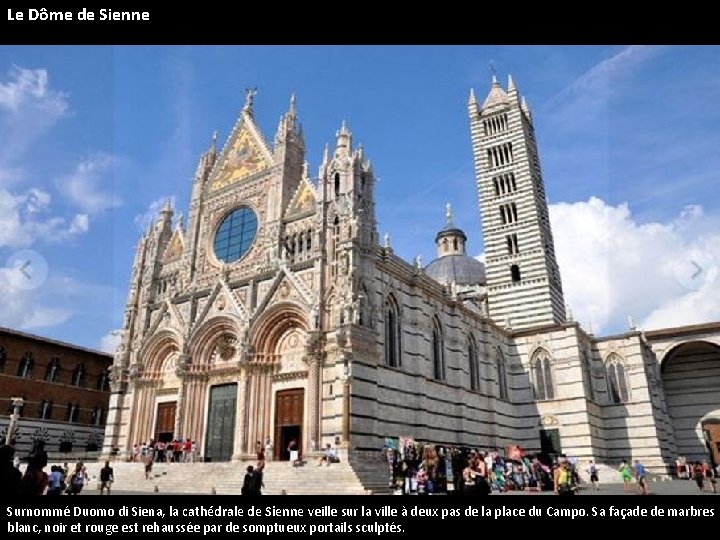 Le Dôme de Sienne Surnommé Duomo di Siena, la cathédrale de Sienne veille sur