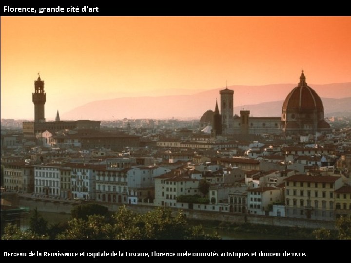 Florence, grande cité d'art Berceau de la Renaissance et capitale de la Toscane, Florence