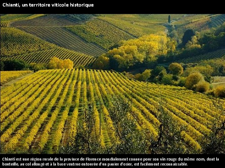 Chianti, un territoire viticole historique Chianti est une région rurale de la province de