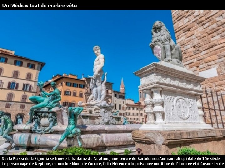 Un Médicis tout de marbre vêtu Sur la Piazza della Signoria se trouve la