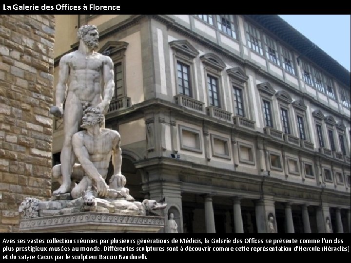 La Galerie des Offices à Florence Aves ses vastes collections réunies par plusieurs générations