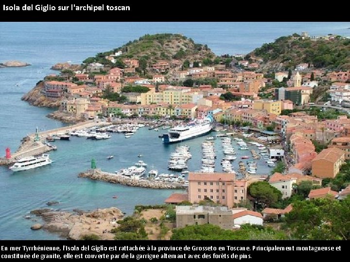 Isola del Giglio sur l'archipel toscan En mer Tyrrhénienne, l'Isola del Giglio est rattachée