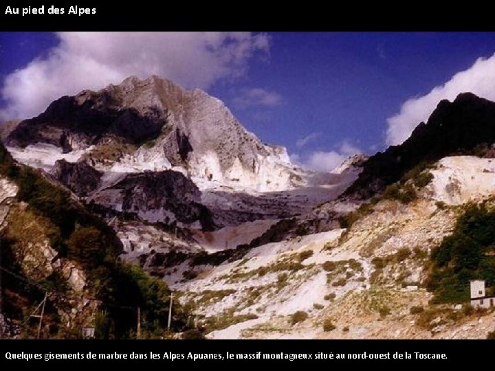 Au pied des Alpes Quelques gisements de marbre dans les Alpes Apuanes, le massif