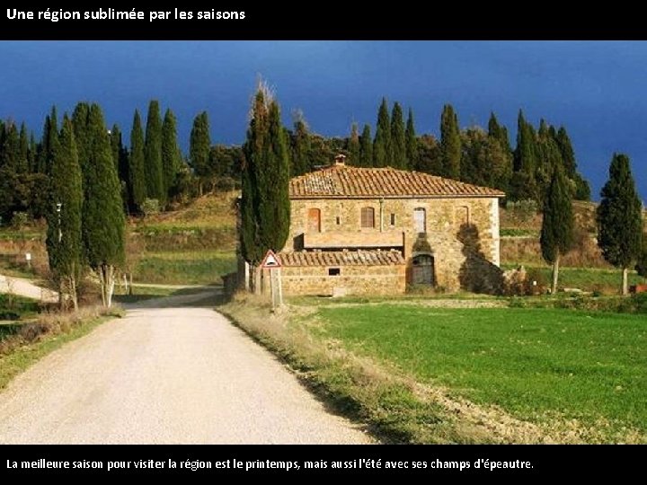 Une région sublimée par les saisons La meilleure saison pour visiter la région est