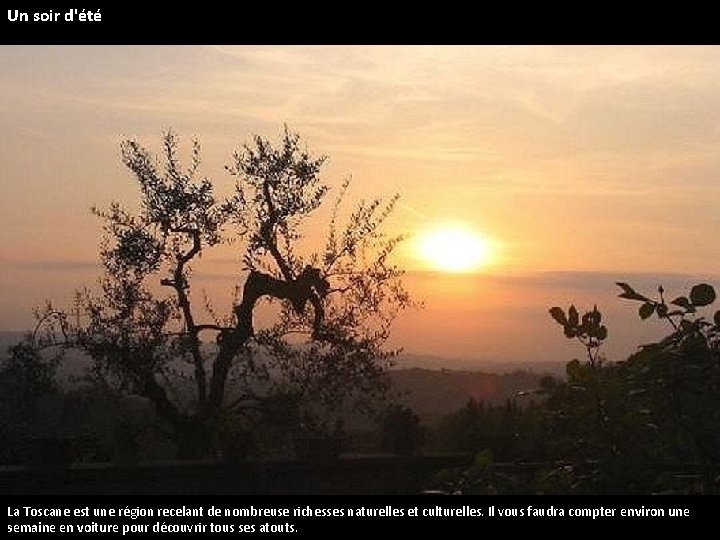 Un soir d'été La Toscane est une région recelant de nombreuse richesses naturelles et