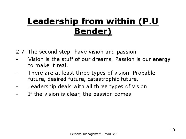 Leadership from within (P. U Bender) 2. 7. The second step: have vision and
