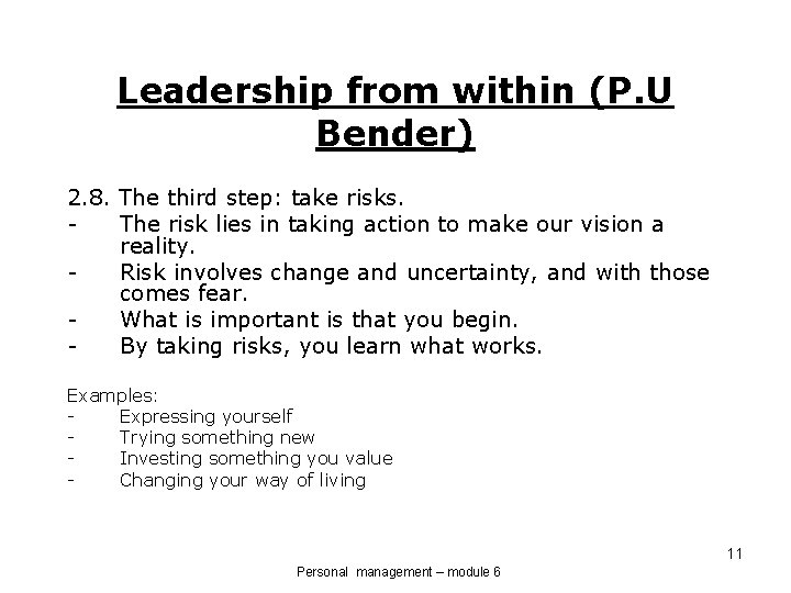 Leadership from within (P. U Bender) 2. 8. The third step: take risks. The