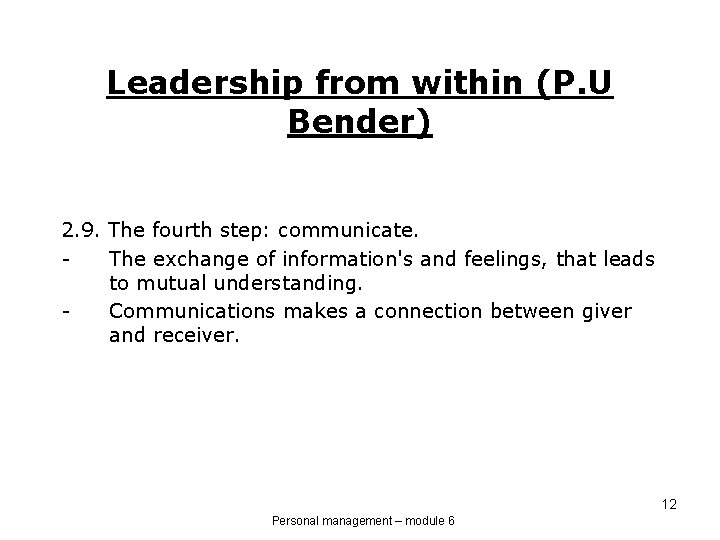 Leadership from within (P. U Bender) 2. 9. The fourth step: communicate. The exchange