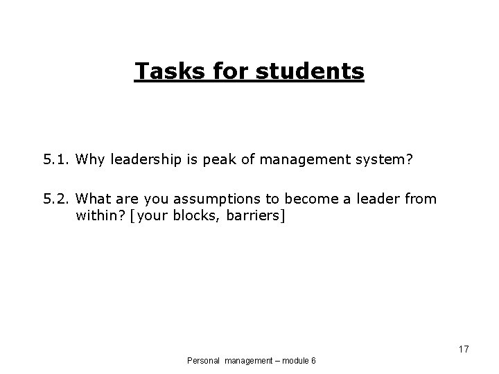 Tasks for students 5. 1. Why leadership is peak of management system? 5. 2.