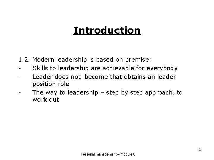 Introduction 1. 2. Modern leadership is based on premise: Skills to leadership are achievable