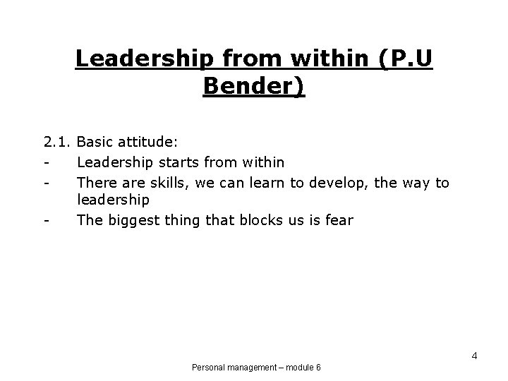 Leadership from within (P. U Bender) 2. 1. Basic attitude: Leadership starts from within