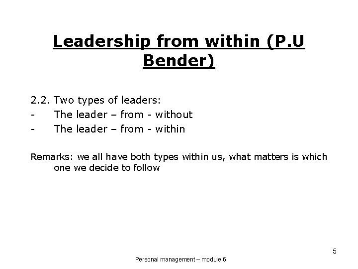 Leadership from within (P. U Bender) 2. 2. Two types of leaders: The leader