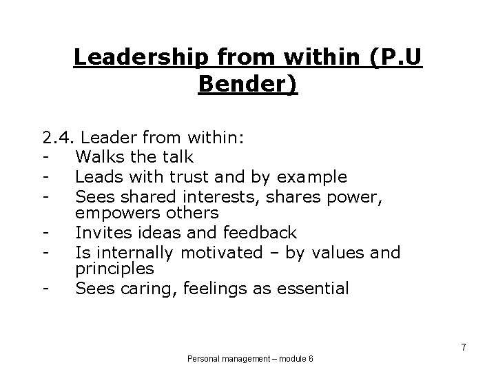 Leadership from within (P. U Bender) 2. 4. Leader from within: Walks the talk