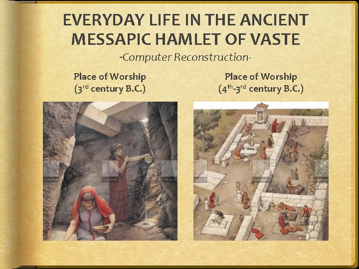 EVERYDAY LIFE IN THE ANCIENT MESSAPIC HAMLET OF VASTE -Computer Reconstruction- Place of Worship