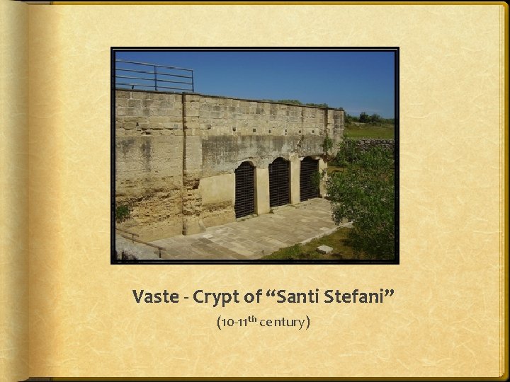Vaste - Crypt of “Santi Stefani” (10 -11 th century) 