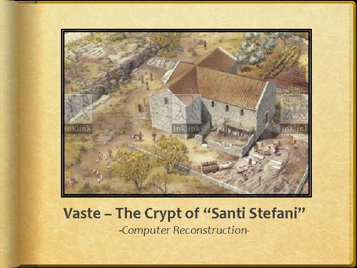 Vaste – The Crypt of “Santi Stefani” -Computer Reconstruction- 