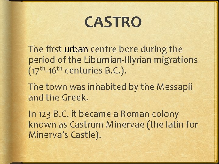 CASTRO The first urban centre bore during the period of the Liburnian-Illyrian migrations (17