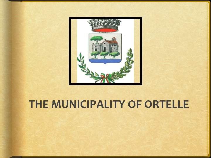 THE MUNICIPALITY OF ORTELLE 