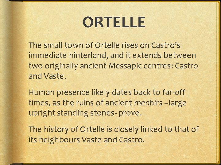 ORTELLE The small town of Ortelle rises on Castro’s immediate hinterland, and it extends
