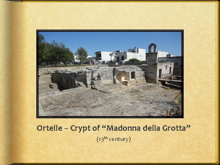 Ortelle – Crypt of “Madonna della Grotta” (13 th century) 