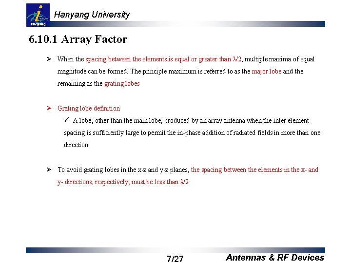 Hanyang University 6. 10. 1 Array Factor Ø When the spacing between the elements