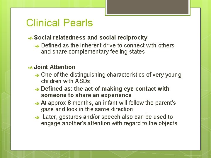 Clinical Pearls Social relatedness and social reciprocity Defined as the inherent drive to connect