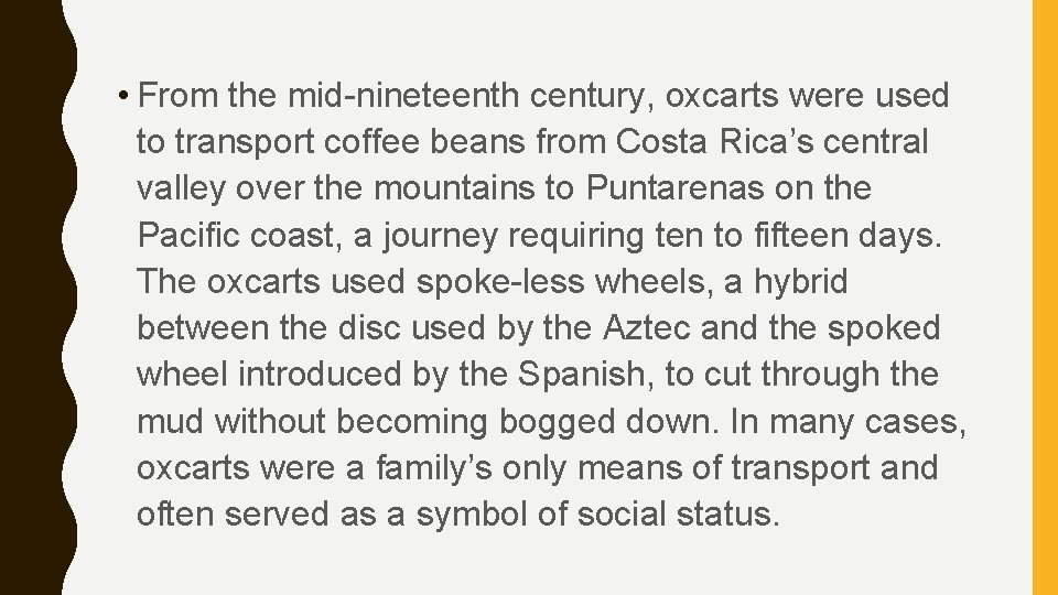  • From the mid-nineteenth century, oxcarts were used to transport coffee beans from