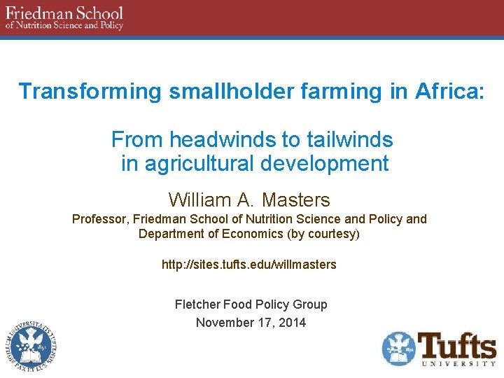 Transforming smallholder farming in Africa: From headwinds to tailwinds in agricultural development William A.