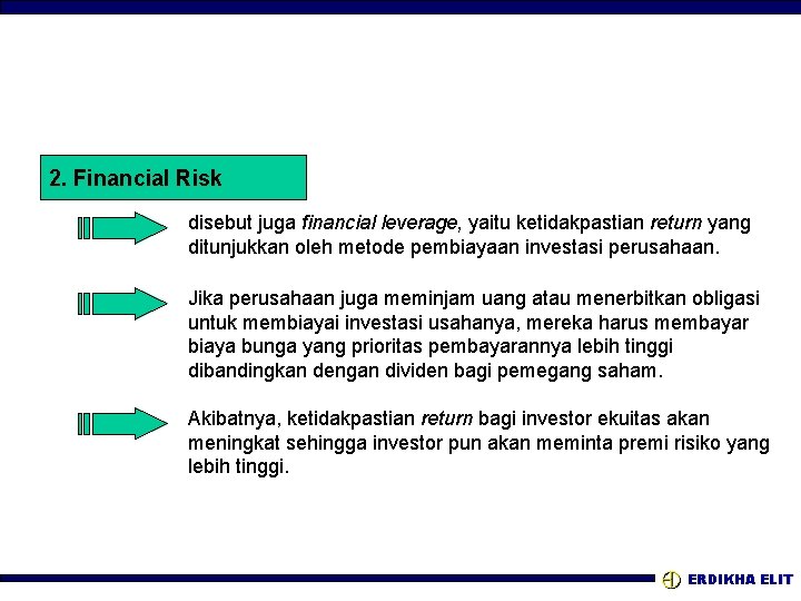 2. Financial Risk disebut juga financial leverage, yaitu ketidakpastian return yang ditunjukkan oleh metode