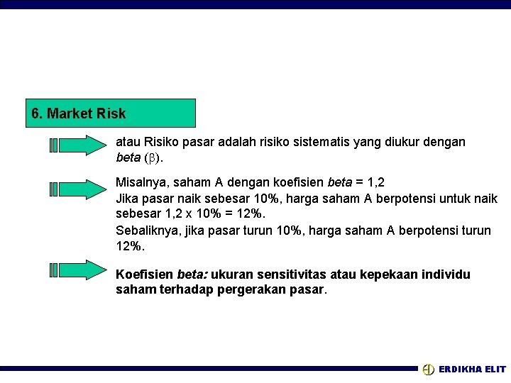 6. Market Risk atau Risiko pasar adalah risiko sistematis yang diukur dengan beta (