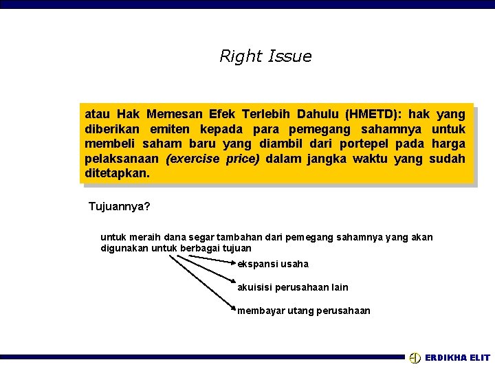 Right Issue atau Hak Memesan Efek Terlebih Dahulu (HMETD): hak yang diberikan emiten kepada