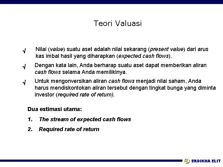 Teori Valuasi Nilai (value) suatu aset adalah nilai sekarang (present value) dari arus kas