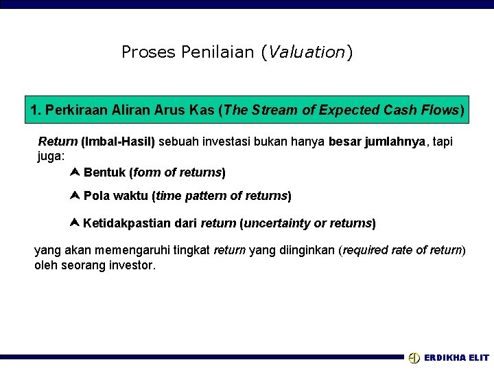 Proses Penilaian (Valuation) 1. Perkiraan Aliran Arus Kas (The Stream of Expected Cash Flows)