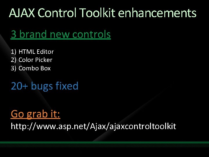 AJAX Control Toolkit enhancements 3 brand new controls 1) HTML Editor 2) Color Picker