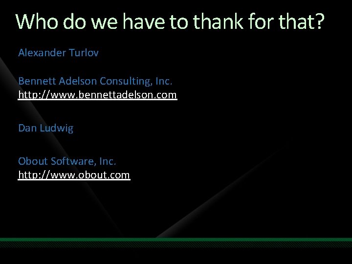 Who do we have to thank for that? Alexander Turlov Bennett Adelson Consulting, Inc.