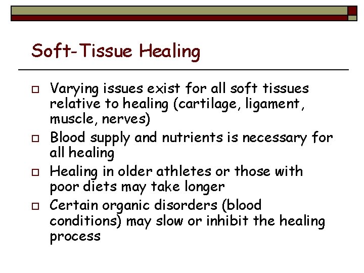 Soft-Tissue Healing o o Varying issues exist for all soft tissues relative to healing
