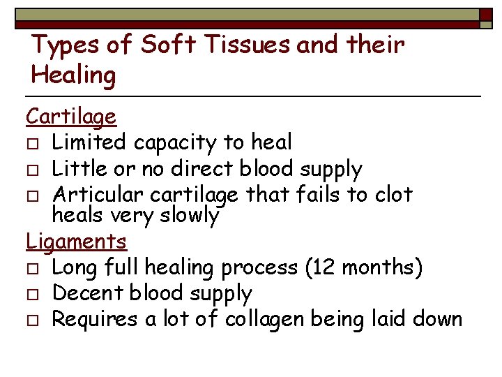 Types of Soft Tissues and their Healing Cartilage o Limited capacity to heal o