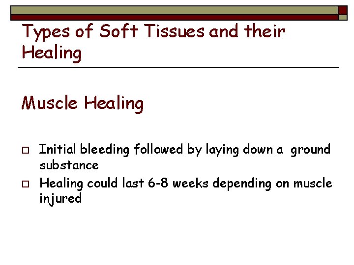 Types of Soft Tissues and their Healing Muscle Healing o o Initial bleeding followed