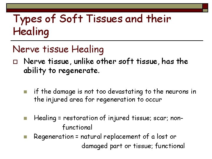 Types of Soft Tissues and their Healing Nerve tissue Healing o Nerve tissue, unlike