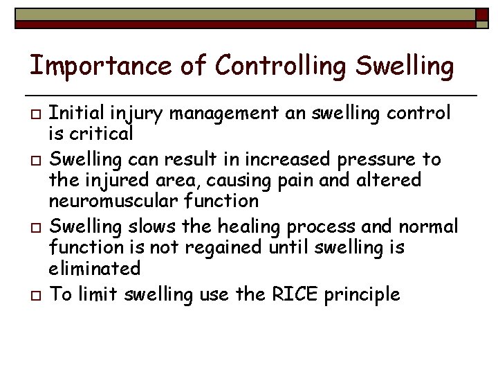 Importance of Controlling Swelling o o Initial injury management an swelling control is critical