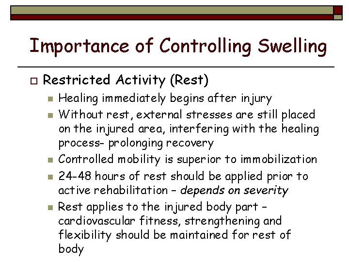 Importance of Controlling Swelling o Restricted Activity (Rest) n n n Healing immediately begins