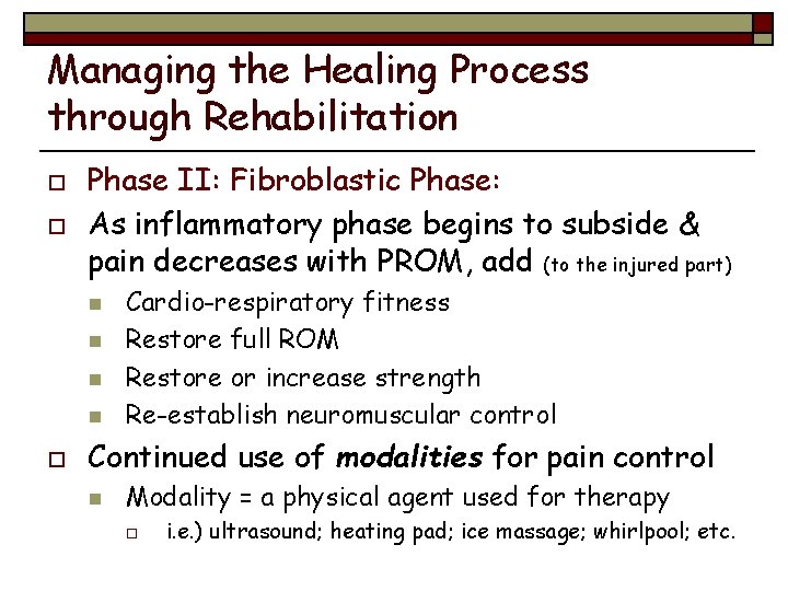 Managing the Healing Process through Rehabilitation o o Phase II: Fibroblastic Phase: As inflammatory