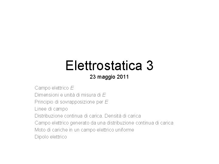 Elettrostatica 3 23 maggio 2011 Campo elettrico E Dimensioni e unità di misura di