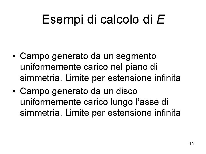 Esempi di calcolo di E • Campo generato da un segmento uniformemente carico nel