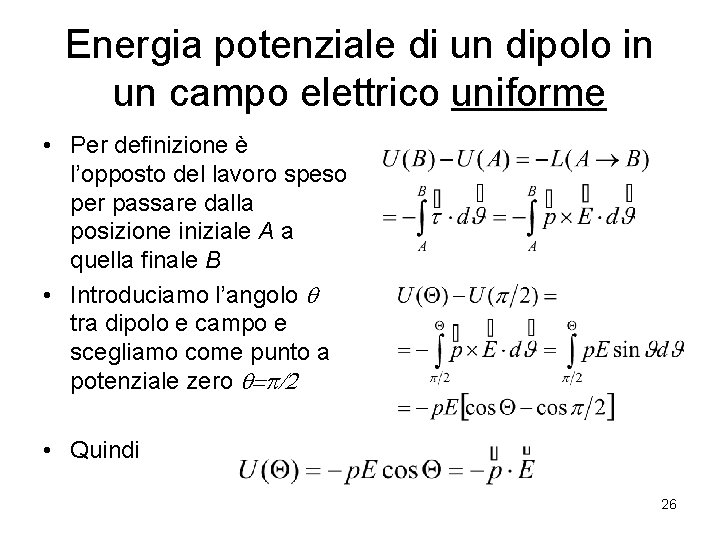 Energia potenziale di un dipolo in un campo elettrico uniforme • Per definizione è