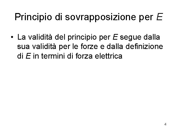 Principio di sovrapposizione per E • La validità del principio per E segue dalla